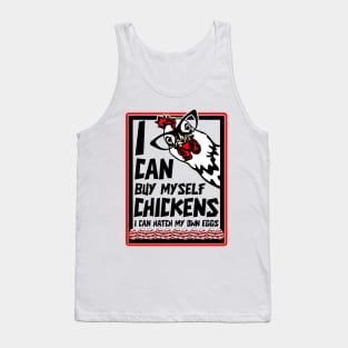 I Can Buy Myself Chickens I Can Hatch My Eggs - Eggs Dealer Tank Top